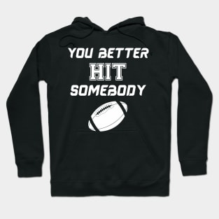 You better hit somebody Hoodie